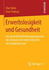 Erwerbslosigkeit und Gesundheit: Das Gesundheitsförderungsprogramm des Zentrums für Arbeit/Jobcenter des Landkreises Leer