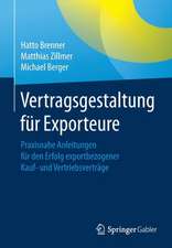 Vertragsgestaltung für Exporteure: Praxisnahe Anleitungen für den Erfolg exportbezogener Kauf- und Vertriebsverträge