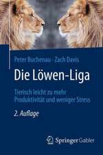 Die Löwen-Liga: Tierisch leicht zu mehr Produktivität und weniger Stress