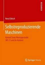 Selbstreproduzierende Maschinen: Konrad Zuses Montagestraße SRS 72 und ihr Kontext