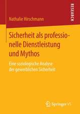 Sicherheit als professionelle Dienstleistung und Mythos: Eine soziologische Analyse der gewerblichen Sicherheit