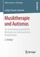 Musiktherapie und Autismus: Zur Anwendung ausgewählter Methoden der Leiborientierten Musiktherapie