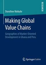 Making Global Value Chains: Geographies of Market-Oriented Development in Ghana and Peru