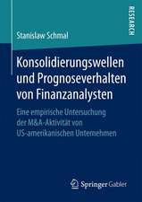 Konsolidierungswellen und Prognoseverhalten von Finanzanalysten: Eine empirische Untersuchung der M&A-Aktivität von US-amerikanischen Unternehmen