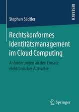 Rechtskonformes Identitätsmanagement im Cloud Computing: Anforderungen an den Einsatz elektronischer Ausweise