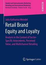 Retail Brand Equity and Loyalty: Analysis in the Context of Sector-Specific Antecedents, Perceived Value, and Multichannel Retailing