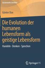 Die Evolution der humanen Lebensform als geistige Lebensform: Handeln • Denken • Sprechen