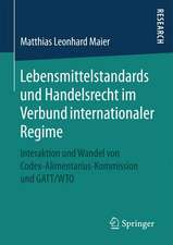 Lebensmittelstandards und Handelsrecht im Verbund internationaler Regime: Interaktion und Wandel von Codex-Alimentarius-Kommission und GATT/WTO