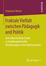 Fraktale Vielfalt zwischen Pädagogik und Politik: Eine rekonstruktive Studie zu handlungsleitenden Orientierungen in der Mädchenarbeit