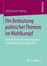 Die Bedeutung politischer Themen im Wahlkampf: Mediale Thematisierungswirkungen im Bundestagswahlkampf 2009