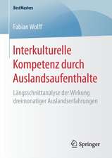 Interkulturelle Kompetenz durch Auslandsaufenthalte: Längsschnittanalyse der Wirkung dreimonatiger Auslandserfahrungen