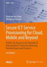 Secure ICT Service Provisioning for Cloud, Mobile and Beyond: ESARIS: The Answer to the Demands of Industrialized IT Production Balancing Between Buyers and Providers