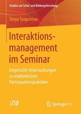 Interaktionsmanagement im Seminar: Empirische Untersuchungen zu studentischen Partizipationspraktiken