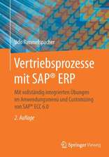 Vertriebsprozesse mit SAP® ERP: Mit vollständig integrierten Übungen im Anwendungsmenü und Customizing von SAP® ECC 6.0