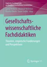 Gesellschaftswissenschaftliche Fachdidaktiken: Theorien, empirische Fundierungen und Perspektiven