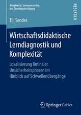 Wirtschaftsdidaktische Lerndiagnostik und Komplexität: Lokalisierung liminaler Unsicherheitsphasen im Hinblick auf Schwellenübergänge