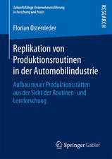 Replikation von Produktionsroutinen in der Automobilindustrie: Aufbau neuer Produktionsstätten aus der Sicht der Routinen- und Lernforschung