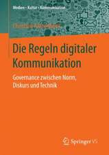 Die Regeln digitaler Kommunikation: Governance zwischen Norm, Diskurs und Technik