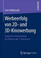 Werbeerfolg von 2D- und 3D-Kinowerbung: Empirische Untersuchung des Nutzens der 3. Dimension