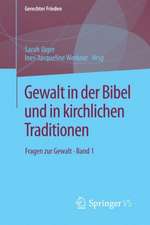 Gewalt in der Bibel und in kirchlichen Traditionen: Fragen zur Gewalt • Band 1