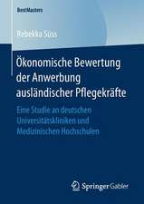 Ökonomische Bewertung der Anwerbung ausländischer Pflegekräfte: Eine Studie an deutschen Universitätskliniken und Medizinischen Hochschulen