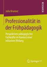 Professionalität in der Frühpädagogik: Perspektiven pädagogischer Fachkräfte im Kontext einer inklusiven Bildung