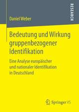 Bedeutung und Wirkung gruppenbezogener Identifikation: Eine Analyse europäischer und nationaler Identifikation in Deutschland