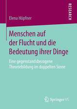 Menschen auf der Flucht und die Bedeutung ihrer Dinge: Eine gegenstandsbezogene Theoriebildung im doppelten Sinne