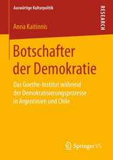 Botschafter der Demokratie: Das Goethe-Institut während der Demokratisierungsprozesse in Argentinien und Chile