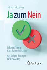 Ja zum Nein: Selbstachtung statt Harmoniesucht – Mit Sofort-Übungen für den Alltag