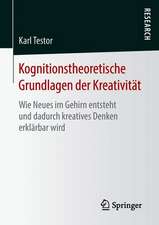 Kognitionstheoretische Grundlagen der Kreativität: Wie Neues im Gehirn entsteht und dadurch kreatives Denken erklärbar wird