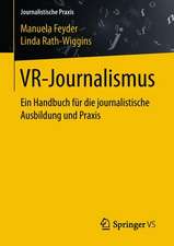 VR-Journalismus: Ein Handbuch für die journalistische Ausbildung und Praxis