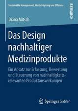 Das Design nachhaltiger Medizinprodukte: Ein Ansatz zur Erfassung, Bewertung und Steuerung von nachhaltigkeitsrelevanten Produktauswirkungen