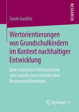 Wertorientierungen von Grundschulkindern im Kontext nachhaltiger Entwicklung: Eine empirische Untersuchung zum moralischen Urteilen über Ressourcendilemmata