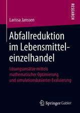 Abfallreduktion im Lebensmitteleinzelhandel: Lösungsansätze mittels mathematischer Optimierung und simulationsbasierter Evaluierung