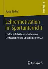 Lehrermotivation im Sportunterricht: Effekte auf das Lernverhalten von Lehrpersonen und Unterrichtsprozesse