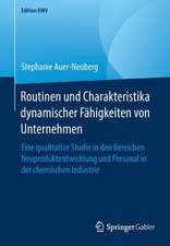 Routinen und Charakteristika dynamischer Fähigkeiten von Unternehmen: Eine qualitative Studie in den Bereichen Neuproduktentwicklung und Personal in der chemischen Industrie