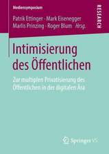 Intimisierung des Öffentlichen: Zur multiplen Privatisierung des Öffentlichen in der digitalen Ära