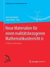 Neue Materialien für einen realitätsbezogenen Mathematikunterricht 6: ISTRON-Schriftenreihe