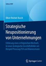 Strategische Neupositionierung von Unternehmungen: Erklärung eines erfolgreichen Wechsels in neue strategische Geschäftsfelder am Beispiel Preussag/TUI und Mannesmann