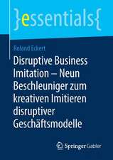 Disruptive Business Imitation – Neun Beschleuniger zum kreativen Imitieren disruptiver Geschäftsmodelle