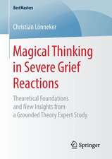 Magical Thinking in Severe Grief Reactions: Theoretical Foundations and New Insights from a Grounded Theory Expert Study