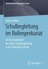 Schulbegleitung im Rollenprekariat: Zur Unmöglichkeit der „Rolle Schulbegleitung“ in der inklusiven Schule