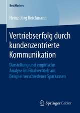 Vertriebserfolg durch kundenzentrierte Kommunikation: Darstellung und empirische Analyse im Filialvertrieb am Beispiel verschiedener Sparkassen