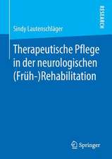 Therapeutische Pflege in der neurologischen (Früh-)Rehabilitation