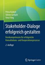 Stakeholder-Dialoge erfolgreich gestalten: Kernkompetenzen für erfolgreiche Konsultations- und Kooperationsprozesse