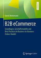 B2B eCommerce : Grundlagen, Geschäftsmodelle und Best Practices im Business-to-Business Online-Handel