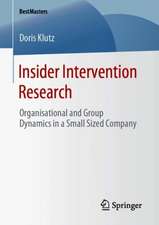 Insider Intervention Research: Organisational and Group Dynamics in a Small Sized Company