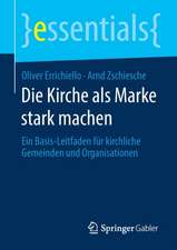 Die Kirche als Marke stark machen: Ein Basis-Leitfaden für kirchliche Gemeinden und Organisationen