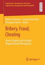 Bribery, Fraud, Cheating: How to Explain and to Avoid Organizational Wrongdoing